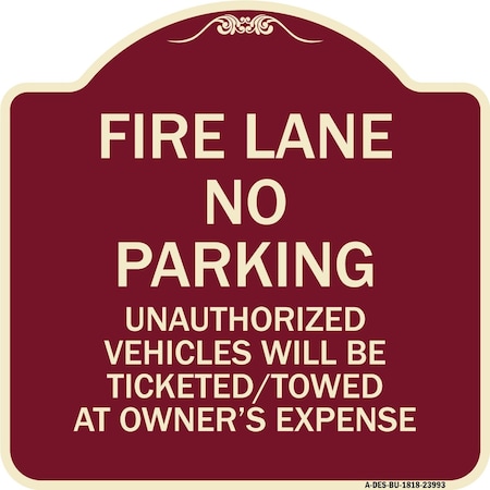 Signmission Fire Lane No Parking Unauthorized Vehicles Will Be Ticketed Towed at Owners Expense, BU-1818-23993 A-DES-BU-1818-23993